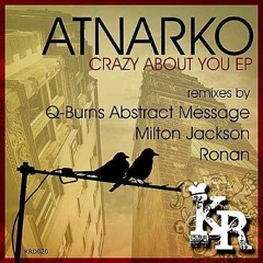 Atnarko - Crazy 'bout You (Q-Burns Abstract Message Remix)