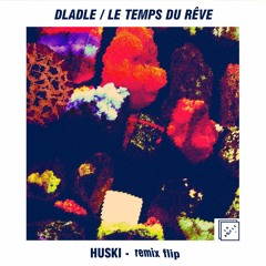 Dlaldle / Le Temps Du Rêve - Huski (Mélotéâ Remix)