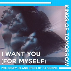 Kings of Tomorrow Ft Julie McKnight - I Want You For Myself (2018 Coney Island Remix by DJ SimonC)