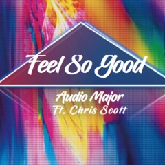 Audio Major- Feel So Good Ft. Chris Scott (Preview)