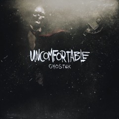 Ghostek - Uncomfortable Man