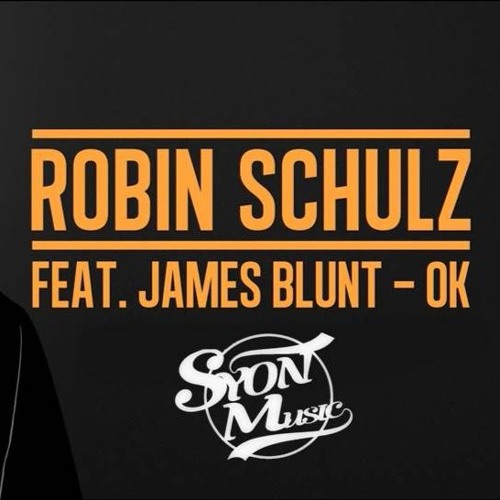 Syon Music - Robin Schulz Ft. James Blunt - OK (Syon Remix) | Spinnin'  Records