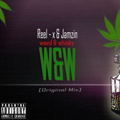 Reel X feat Jamzin - Weed & Whiskey [ Final ] Mp3