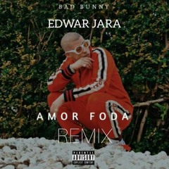 Bad Bunny - Amorfoda (Edwar Jara & Remix)