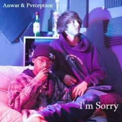 ANWAR - "I'm Sorry" Feat. Pvrception (Prod. Sam Snyder)