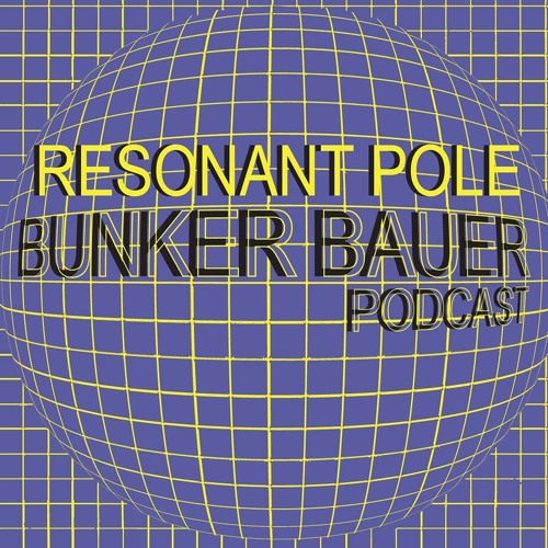 BunkerBauer Podcast 02 Resonant Pole