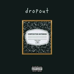 dropout [Prod. Cxdy]