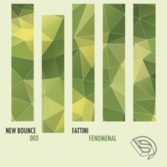 Fattini - Fenomenal [New Bounce #003]