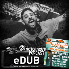 MOUTHCAST057 - eDUB - Ibiza Goes Hard - Promo Mix #2