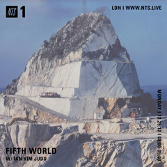Fifth World w/ Ian Kim Judd on NTS Radio ~ 12.25.17