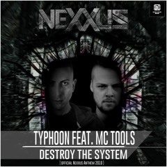 Typhoon Ft. Mc Tools - DESTROY THE SYSTEM (Official NEXXUS Anthem)