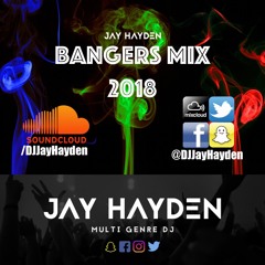 DJ Jay Hayden - Bangers Mix 2018