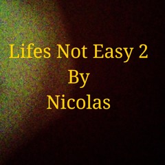 Lifes Not Easy 2 By Nicolas