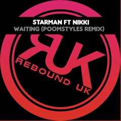 Starman Feat. Nikki - Waiting (Poomstyles Rmx) OUT NOW on ReboundUK