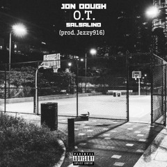Jon Dough - O.T. ft Salsalino (Prod. Jezzy916)