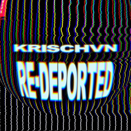 Krischvn - Re-Deported