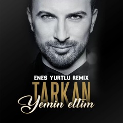 Tarkan - Yemin Ettim (Enes Yurtlu Remix)