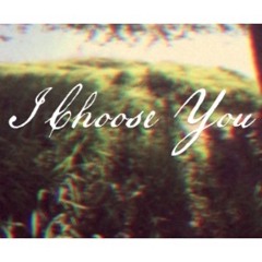 I Choose You-(demo)