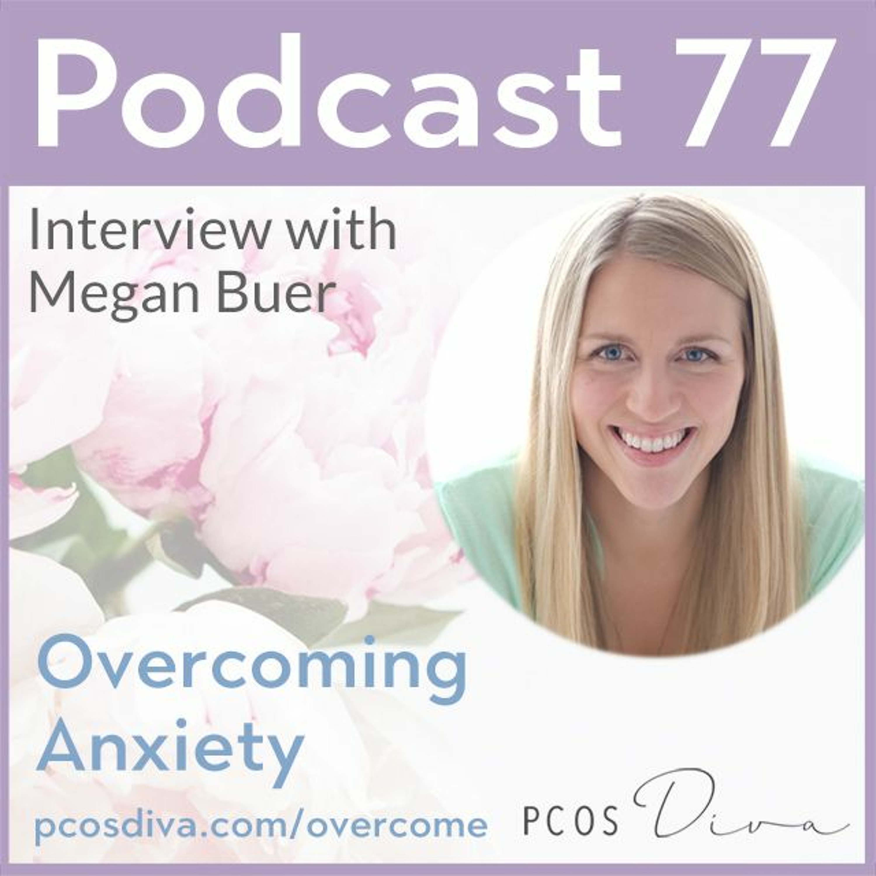 cover of episode 77 - Overcoming Anxiety with Megan Buer