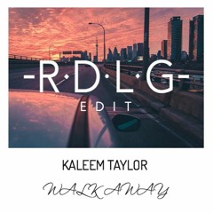 Kaleem Taylor - Walk Away (-RDLG- Edit)