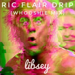 Ric Flair Drip (Whooshie Mix)