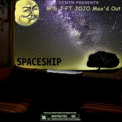 Spaceship ft JoJo Max'd Out (Prod. T Trendin)