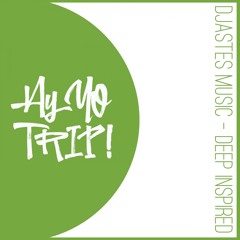 AYYOTRIP036 : Djastes Music - Deep Inspired (Original Mix) [Buy - for free download]