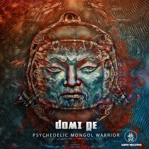 Domi Re Psychedelic Mongol Warrior
