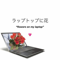 Flowers On My Laptop (prod. Baygee)