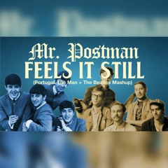 Mr. Postman Feels It Still (Portugal. The Man + The Beatles Mashup)