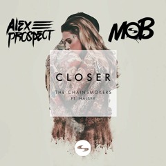 Closer - (Alex Prospect & Mob Remix)