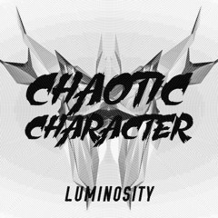 Chaotic Character - Luminosity  (Free Download)