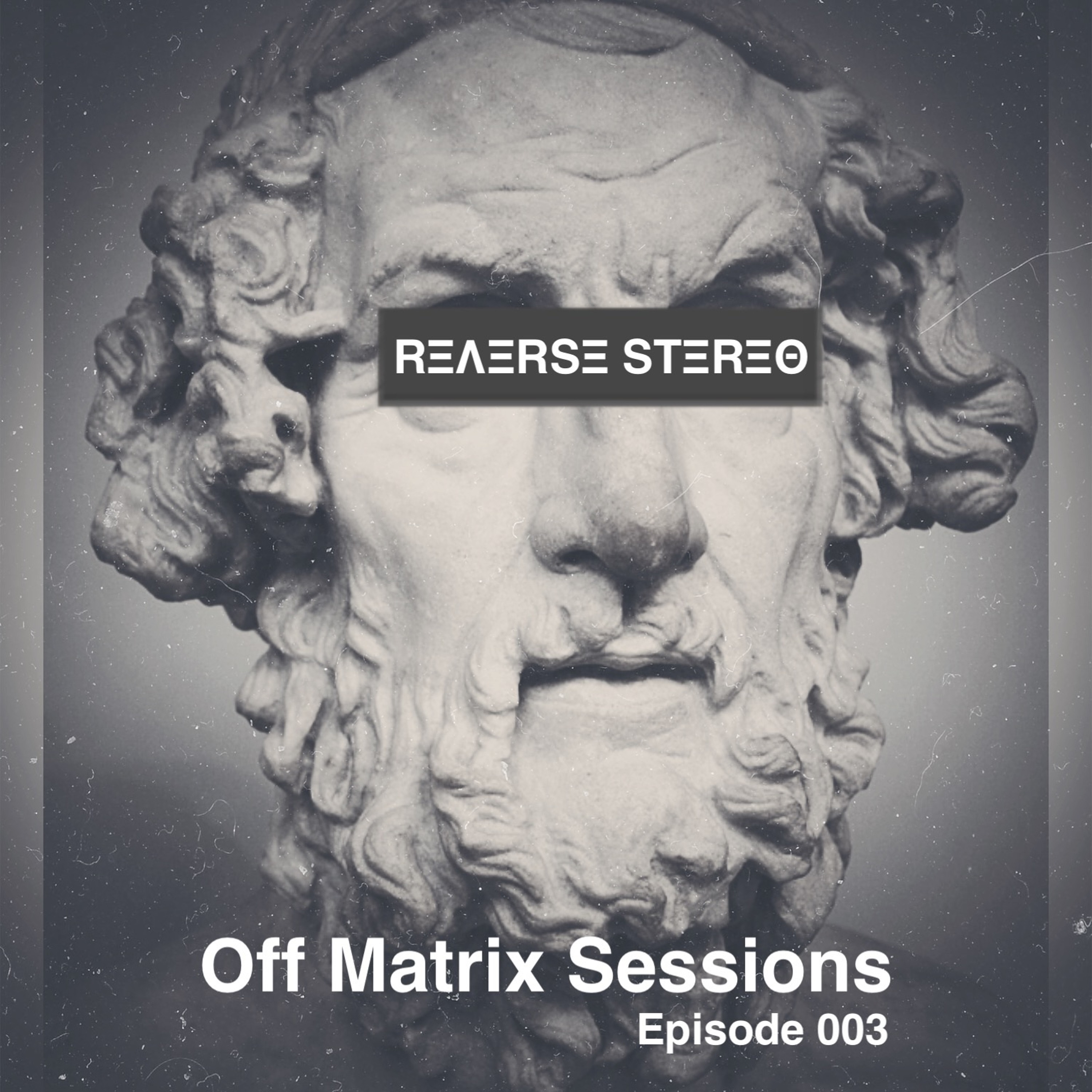 Reverse Stereo presents OFF MATRIX SESSIONS #003 [Tech House and Techno] episode artwork