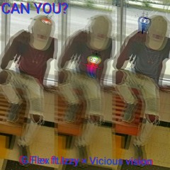 Can You ft.Izzy Suzö, Vicious Vision
