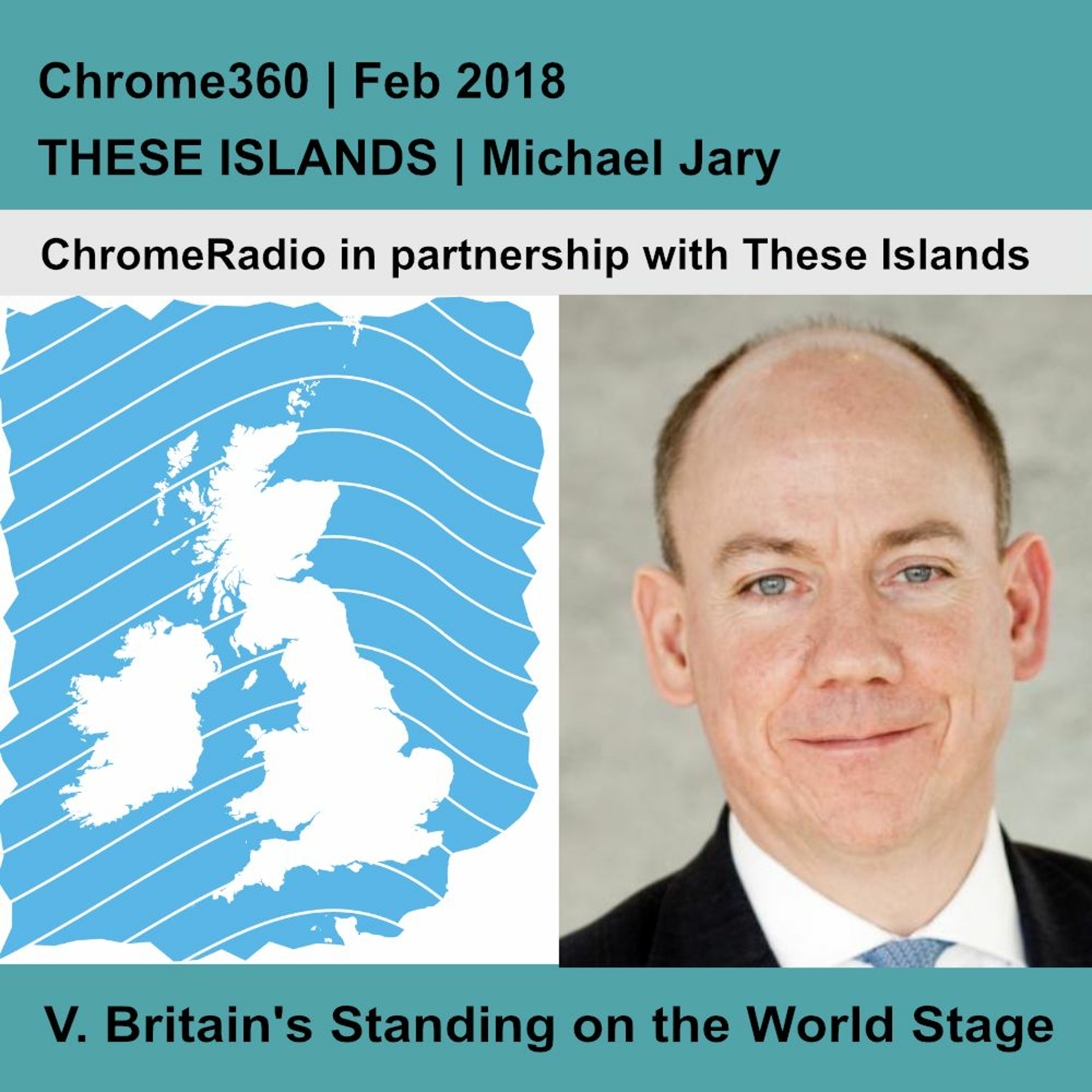 Chrome360 | THESE ISLANDS | Britain's Standing on the World Stage | Michael Jary