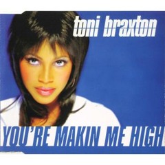 Toni Braxton - You're Makin' Me High (M & G Remix)