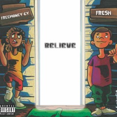 Believe ft. FreeMoneyCy