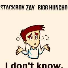 StackBoy Zay Ft Bigg Huncho- IDK