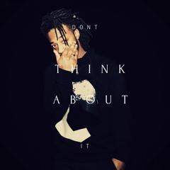 Don't Think About It (PROD. cameron)