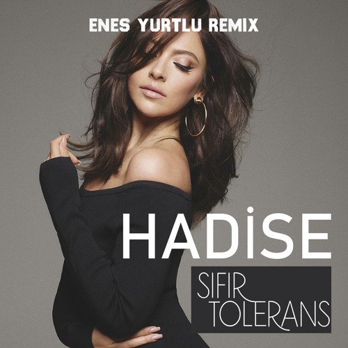 Stream Hadise - Sıfır Tolerans (Enes Yurtlu Remix) by Enes Yurtlu 2 |  Listen online for free on SoundCloud