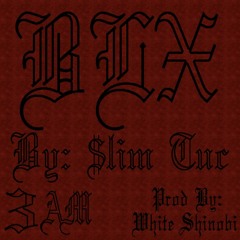 BLX3AM (PROD. WHITE SHINOBI)
