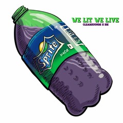 WE LIT WE LIVE Clearsounds x S ! X