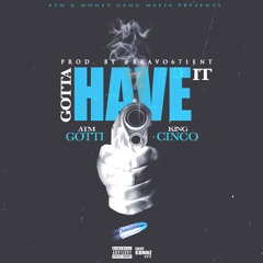 Gotta Have It x ATMGotti