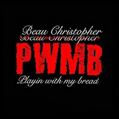 Beau Christopher- Playin With My Bread