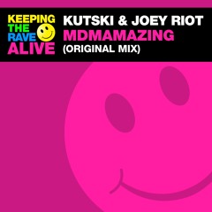 Kutski & Joey Riot - MDMAmazing [KTRA] {2018}