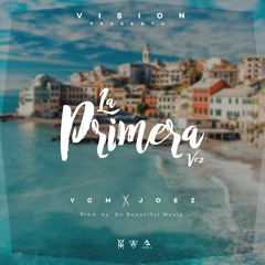 YCM ft. JOEZ - "LA PRIMERA VEZ" Prod by: So Beautiful Music