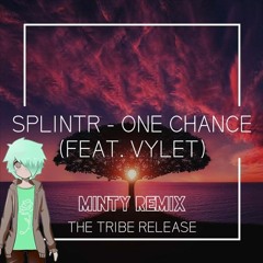 SplintR - One Chance (feat. Vylet) (Minty Remix)