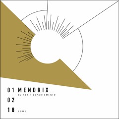 MENDRIX (Dj Set) @ Departamento - Feb. 1 2018