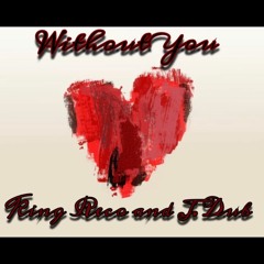 King Reco and J. Dub- Without You