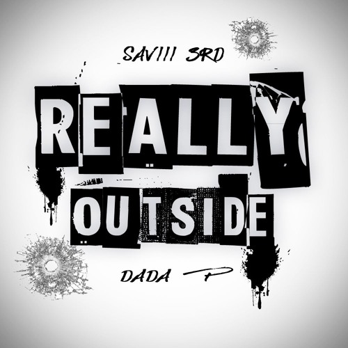 Really Outside Ft. Dada P